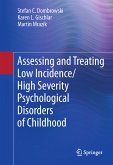 Assessing and Treating Low Incidence/High Severity Psychological Disorders of Childhood (eBook, PDF)