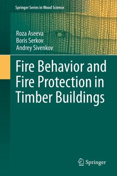 Fire Behavior and Fire Protection in Timber Buildings (eBook, PDF) - Aseeva, Roza; Serkov, Boris; Sivenkov, Andrey Fire Behavior and Fire Protection in Timber Buildings (eBook, PDF) - Aseeva, Roza; Serkov, Boris; Sivenkov, Andrey