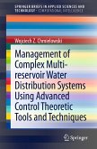 Management of Complex Multi-reservoir Water Distribution Systems using Advanced Control Theoretic Tools and Techniques (eBook, PDF)