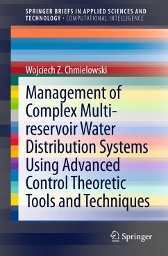 Management of Complex Multi-reservoir Water Distribution Systems using Advanced Control Theoretic Tools and Techniques (eBook, PDF) - Chmielowski, Wojciech Z.