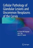 Cellular Pathology of Glandular Lesions and Uncommon Neoplasms of the Cervix (eBook, PDF)