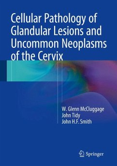 Cellular Pathology of Glandular Lesions and Uncommon Neoplasms of the Cervix (eBook, PDF) - McCluggage, W. Glenn; Tidy, John; Smith, John H.F.