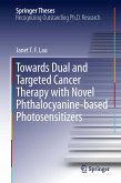 Towards Dual and Targeted Cancer Therapy with Novel Phthalocyanine-based Photosensitizers (eBook, PDF)