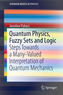 Quantum Physics, Fuzzy Sets and Logic (eBook, PDF) - Pykacz, Jarosław