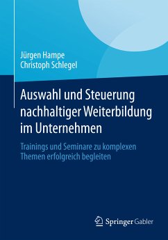 Auswahl und Steuerung nachhaltiger Weiterbildung im Unternehmen (eBook, PDF) - Hampe, Jürgen; Schlegel, Christoph