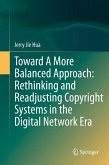 Toward A More Balanced Approach: Rethinking and Readjusting Copyright Systems in the Digital Network Era (eBook, PDF)