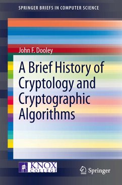 A Brief History of Cryptology and Cryptographic Algorithms (eBook, PDF) - Dooley, John F.