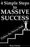4 Simple Steps to Massive Success: Re-Wire Your Brain for Success and Achieve Your Dreams with Peace of Mind (eBook, ePUB)