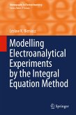 Modelling Electroanalytical Experiments by the Integral Equation Method (eBook, PDF)