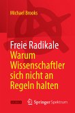 Freie Radikale - Warum Wissenschaftler sich nicht an Regeln halten (eBook, PDF)