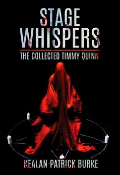 Stage Whispers: The Collected Timmy Quinn (The Timmy Quinn Series, #6) (eBook, ePUB) - Burke, Kealan Patrick