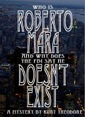 Who is Roberto Mara (And why does the FBI say he doesn't exist.) (eBook, ePUB)