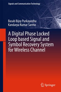 A Digital Phase Locked Loop based Signal and Symbol Recovery System for Wireless Channel (eBook, PDF) - Purkayastha, Basab Bijoy; Sarma, Kandarpa Kumar