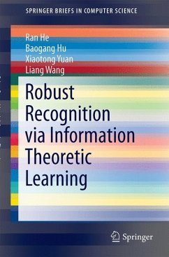 Robust Recognition via Information Theoretic Learning (eBook, PDF) - He, Ran; Hu, Baogang; Yuan, Xiaotong; Wang, Liang