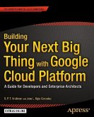 Building Your Next Big Thing with Google Cloud Platform (eBook, PDF)