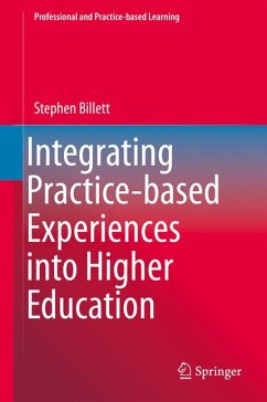 Integrating Practice-based Experiences into Higher Education (eBook, PDF) - Billett, Stephen