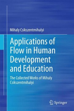 Applications of Flow in Human Development and Education (eBook, PDF) - Csikszentmihalyi, Mihaly