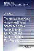 Theoretical Modelling of Aeroheating on Sharpened Noses Under Rarefied Gas Effects and Nonequilibrium Real Gas Effects (eBook, PDF)
