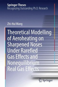 Theoretical Modelling of Aeroheating on Sharpened Noses Under Rarefied Gas Effects and Nonequilibrium Real Gas Effects (eBook, PDF) - Wang, Zhi-Hui