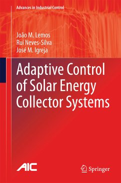 Adaptive Control of Solar Energy Collector Systems (eBook, PDF) - Lemos, João M.; Neves-Silva, Rui; Igreja, José M.