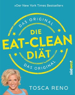 Die Eat-Clean Diät. Das Original (eBook, ePUB) - Reno, Tosca