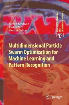 Multidimensional Particle Swarm Optimization for Machine Learning and Pattern Recognition (eBook, PDF) - Kiranyaz, Serkan; Ince, Turker; Gabbouj, Moncef