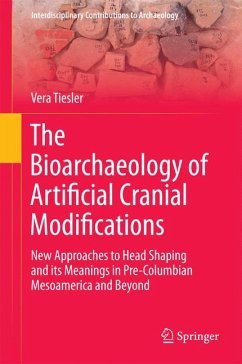 The Bioarchaeology of Artificial Cranial Modifications (eBook, PDF) - Tiesler, Vera