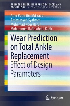 Wear Prediction on Total Ankle Replacement (eBook, PDF) - Saad, Amir Putra Bin Md; Syahrom, Ardiyansyah; Harun, Muhamad Noor; Kadir, Mohammed Rafiq Abdul