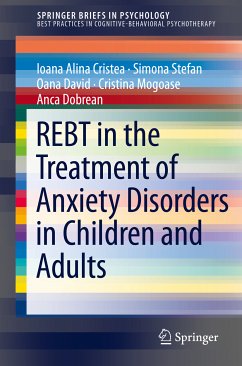 REBT in the Treatment of Anxiety Disorders in Children and Adults (eBook, PDF) - Cristea, Ioana Alina; Stefan, Simona; David, Oana; Mogoase, Cristina; Dobrean, Anca