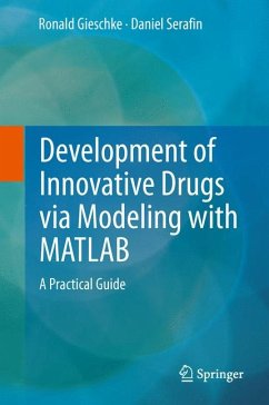 Development of Innovative Drugs via Modeling with MATLAB (eBook, PDF) - Gieschke, Ronald; Serafin, Daniel