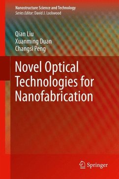 Novel Optical Technologies for Nanofabrication (eBook, PDF) - Liu, Qian; Duan, Xuanming; Peng, Changsi