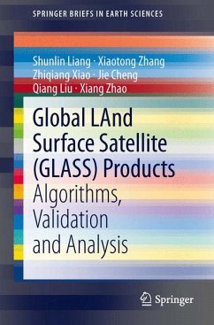 Global LAnd Surface Satellite (GLASS) Products (eBook, PDF) - Liang, Shunlin; Zhang, Xiaotong; Xiao, Zhiqiang; Cheng, Jie; Liu, Qiang; Zhao, Xiang