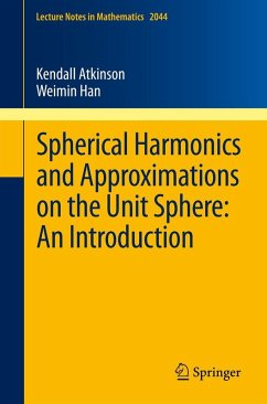 Spherical Harmonics and Approximations on the Unit Sphere: An Introduction (eBook, PDF) - Atkinson, Kendall; Han, Weimin
