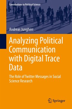 Analyzing Political Communication with Digital Trace Data (eBook, PDF) - Jungherr, Andreas