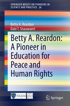 Betty A. Reardon: A Pioneer in Education for Peace and Human Rights (eBook, PDF) - Reardon, Betty A.; Snauwaert, Dale T.