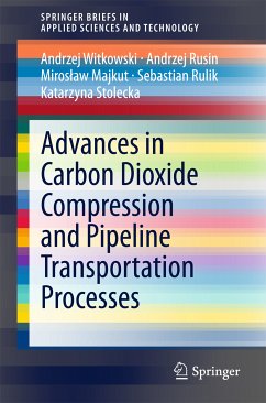 Advances in Carbon Dioxide Compression and Pipeline Transportation Processes (eBook, PDF) - Witkowski, Andrzej; Rusin, Andrzej; Majkut, Mirosław; Rulik, Sebastian; Stolecka, Katarzyna