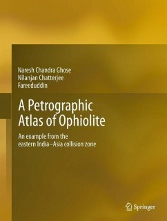 A Petrographic Atlas of Ophiolite (eBook, PDF) - Ghose, Naresh Chandra; Chatterjee, Nilanjan; Fareeduddin