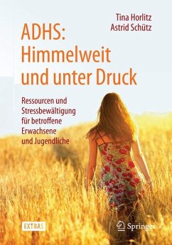 ADHS: Himmelweit und unter Druck (eBook, PDF) - Horlitz, Tina; Schütz, Astrid