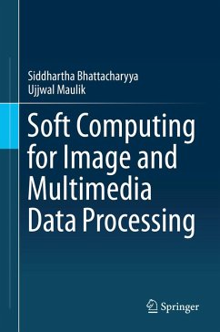 Soft Computing for Image and Multimedia Data Processing (eBook, PDF) - Bhattacharyya, Siddhartha; Maulik, Ujjwal