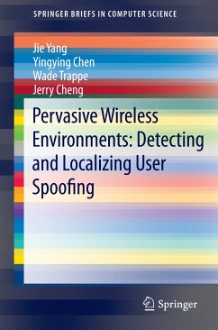 Pervasive Wireless Environments: Detecting and Localizing User Spoofing (eBook, PDF) - Yang, Jie; Chen, Yingying; Trappe, Wade; Cheng, Jerry