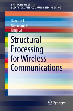 Structural Processing for Wireless Communications (eBook, PDF) - Lu, Jianhua; Tao, Xiaoming; Ge, Ning