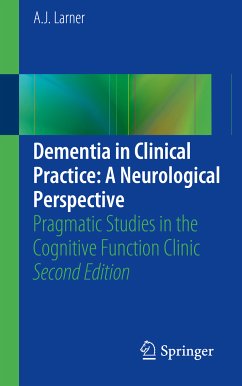Dementia in Clinical Practice: A Neurological Perspective (eBook, PDF) - Larner, A. J.