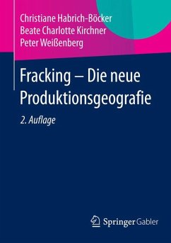 Fracking - Die neue Produktionsgeografie (eBook, PDF) - Habrich-Böcker, Christiane; Kirchner, Beate Charlotte; Weißenberg, Peter