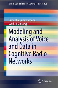 Modeling and Analysis of Voice and Data in Cognitive Radio Networks (eBook, PDF) - Gunawardena, Subodha; Zhuang, Weihua