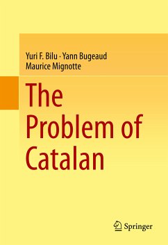 The Problem of Catalan (eBook, PDF) - Bilu, Yuri F.; Bugeaud, Yann; Mignotte, Maurice