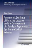 Asymmetric Synthesis of Bioactive Lactones and the Development of a Catalytic Asymmetric Synthesis of α-Aryl Ketones (eBook, PDF)