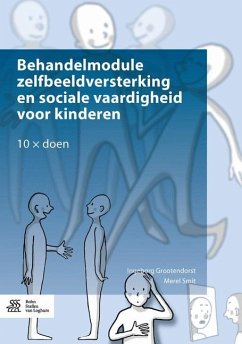 Behandelmodule Zelfbeeldversterking En Sociale Vaardigheid Voor Kinderen - Grootendorst, Ingeborg;Smit, Merel