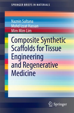 Composite Synthetic Scaffolds for Tissue Engineering and Regenerative Medicine (eBook, PDF) - Sultana, Naznin; Hassan, Mohd Izzat; Lim, Mim Mim