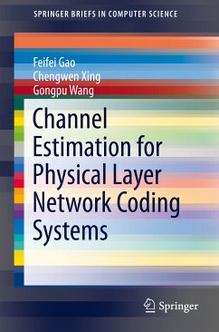 Channel Estimation for Physical Layer Network Coding Systems (eBook, PDF) - Gao, Feifei; Xing, Chengwen; Wang, Gongpu