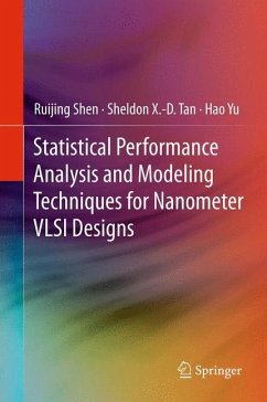 Statistical Performance Analysis and Modeling Techniques for Nanometer VLSI Designs (eBook, PDF) - Shen, Ruijing; Tan, Sheldon X.-D.; Yu, Hao